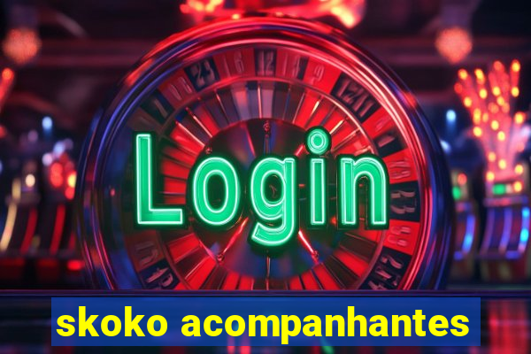 skoko acompanhantes